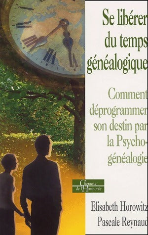 Livrenpoche : Se libérer du temps généalogique. Comment déprogrammer son destin par la psychogénéalogie - Collectif - Livre