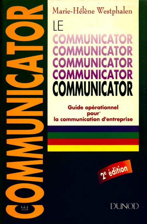 Livrenpoche : Le communicator. Guide opérationnel pour la communication d'entreprise - Marie-Hélène Westphalen - Livre