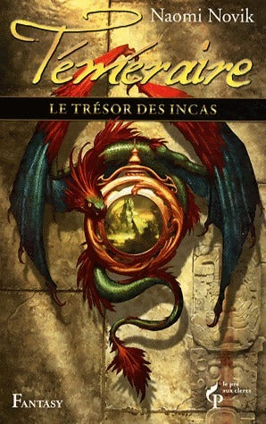 Téméraire Tome VII : Le trésor des incas - Naomi Novik - Livre