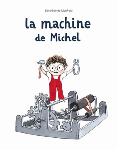 Livrenpoche : La machine de Michel - Dorothée De Monfreid - Livre