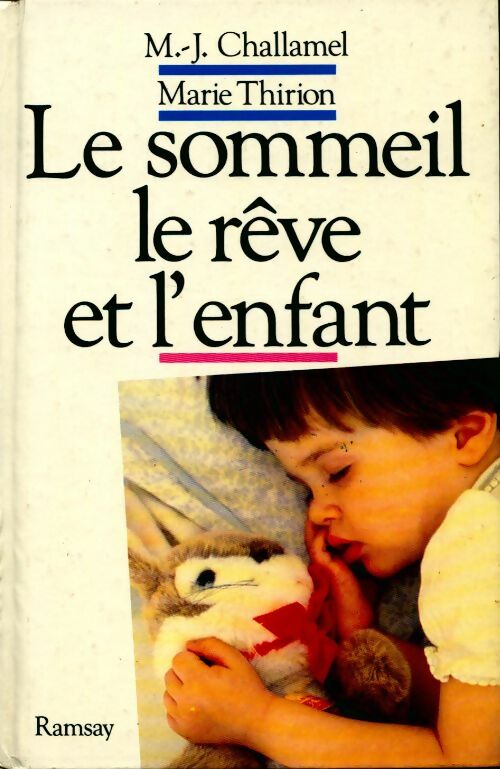 Le sommeil, le rêve et l'enfant - Marie-Josèphe Challamel - Livre