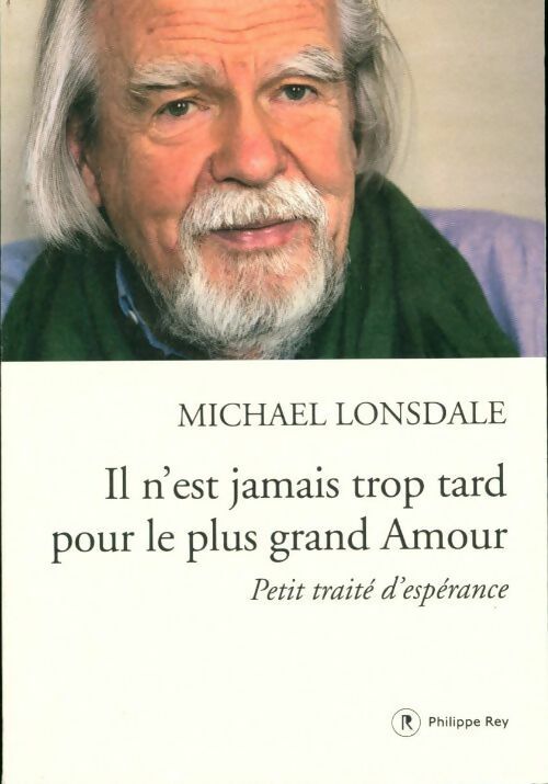 Il n'est jamais trop tard pour le plus grand amour - Michael Londsale -  Rey GF - Livre