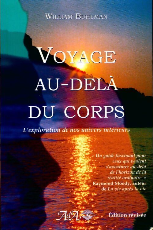 Voyage au-delà du corps. L'exploration de nos univers intérieurs - William Buhlman - Livre