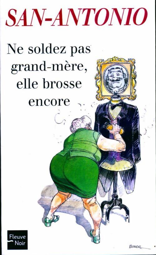 Ne soldez pas grand-mère, elle brosse encore - San-Antonio - Livre