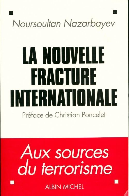 La nouvelle fracture internationale : Aux sources du terrorisme - Noursoultan Nazarbayev - Livre
