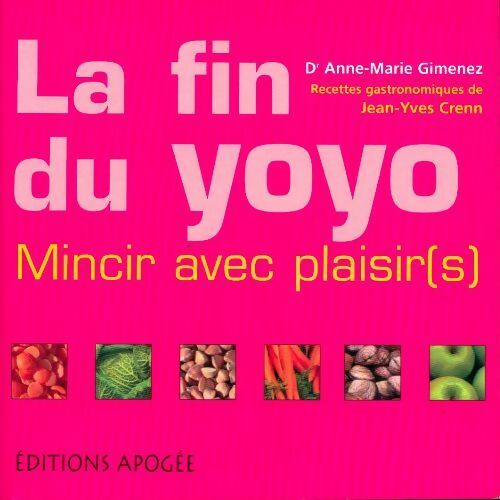 Livrenpoche : La fin du yo-yo : Mincir avec plaisir(s) - Anne-Marie Gimenez - Livre
