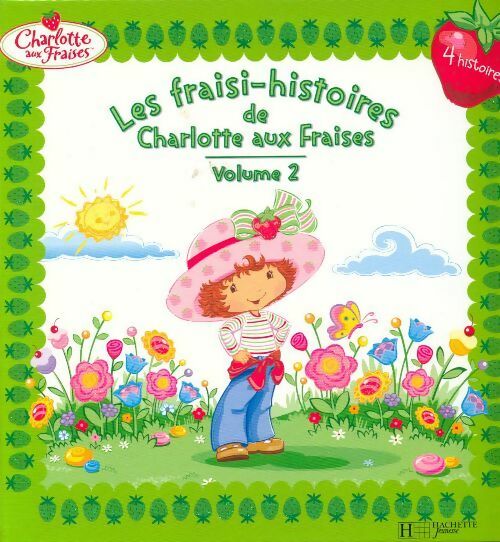 Les fraisi-histoires de charlotte aux fraises. Tome 2  - Collectif -  Charlotte aux fraises - Livre