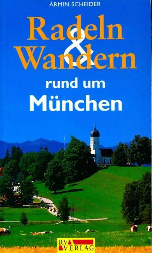 Radeln und wandern rund um münchen - Armin Scheider -  Rv verlag - Livre
