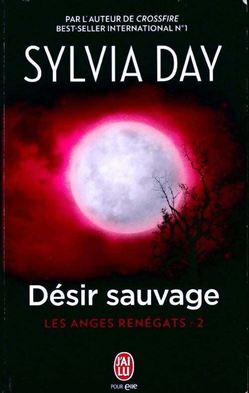 Les anges renégats Tome II : Désir sauvage - Sylvia Day - Livre