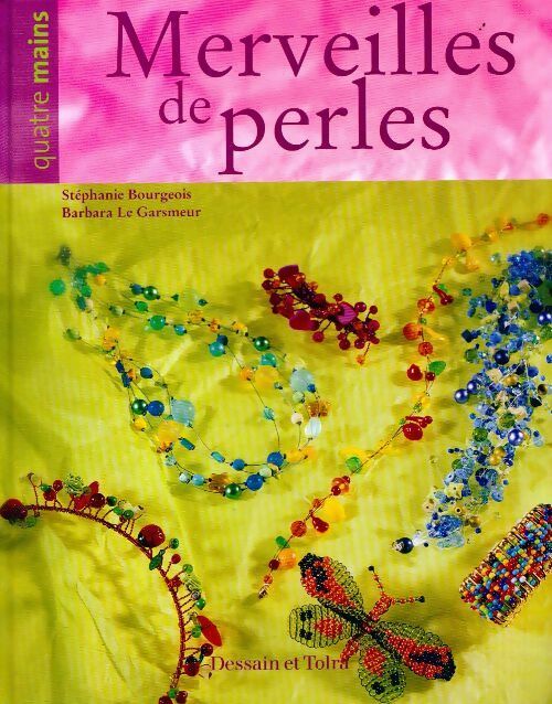 Merveilles de perles - Stéphanie Bourgeois -  Quatre mains - Livre