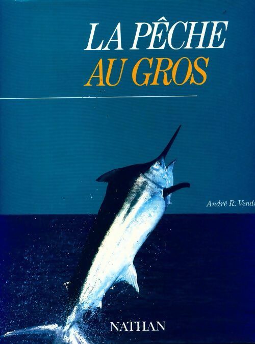 Livrenpoche : La pêche au gros - André R. Vendioux - Livre