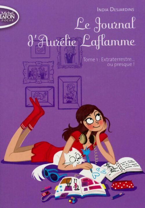 Livrenpoche : Le journal d'Aurélie Laflamme Tome I : Extraterrestre... Ou presque ! - India Desjardins - Livre