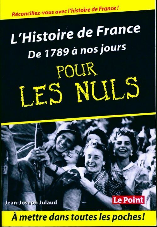 Livrenpoche : L'histoire de France pour les nuls Tome II : De 1789 à nos jours - Jean-Joseph Julaud - Livre