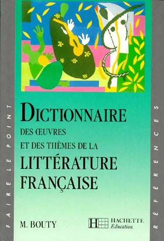 Livrenpoche : Dictionnaire des oeuvres et des thèmes de la littérature française - Michel Bouty - Livre
