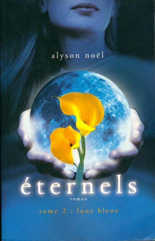 Livrenpoche : Eternels Tome II : Lune bleue - Alyson Noël - Livre