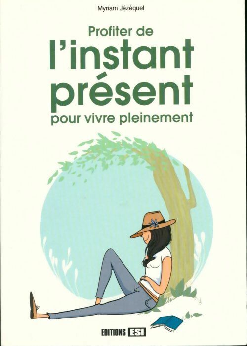 Livrenpoche : Profiter de l'instant présent pour vivre pleinement - Myriam Jézéquel - Livre