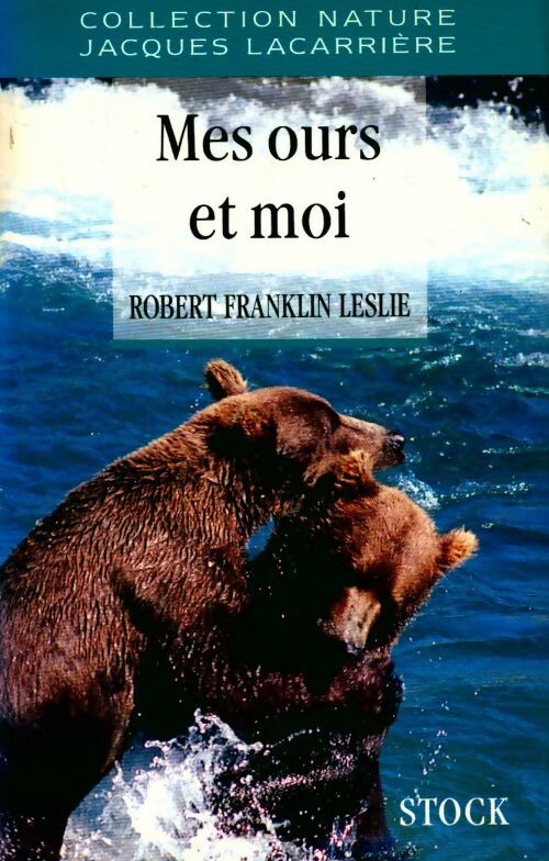 Livrenpoche : Mes ours et moi - Robert Franklin Leslie - Livre