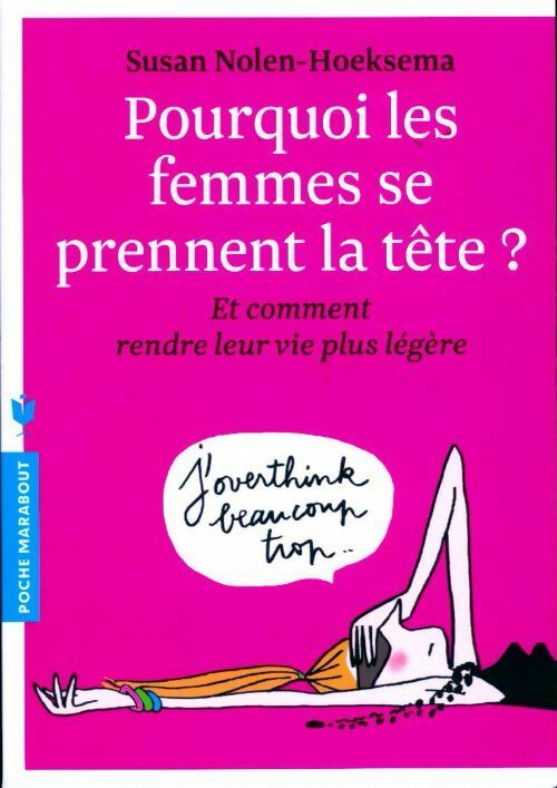 Livrenpoche : Pourquoi les femmes se prennent la tête ? - Susan Nolen-Hoeksema - Livre