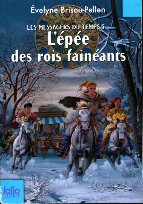 Livrenpoche : Les messagers du temps Tome V : L'épée des rois fainéants - Evelyne Brisou-Pellen - Livre