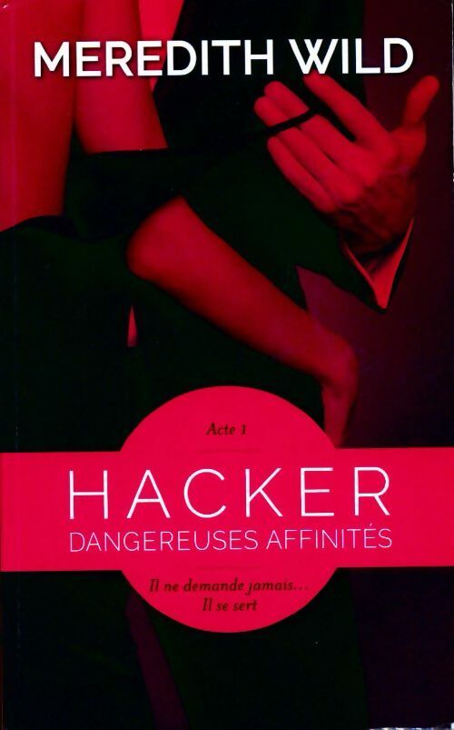 Hacker Tome I : Dangereuses affinités - Meredith Wild -  France Loisirs GF - Livre
