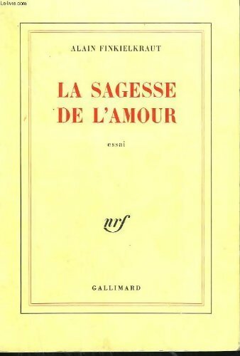 Livrenpoche : La sagessse de l'amour - Alain Finkielkraut - Livre