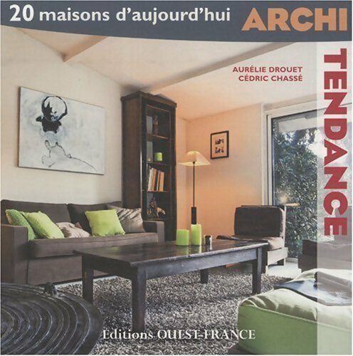 Livrenpoche : Archi tendance : 20 maisons d'aujourd'hui - Aurélie Drouet - Livre