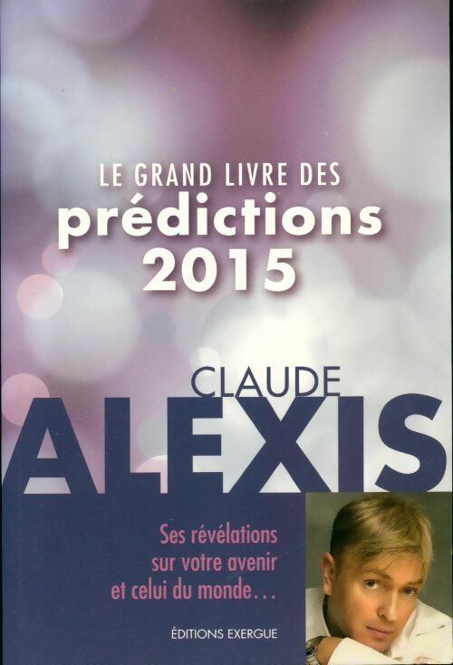 Livrenpoche : Le grand livre des prédictions 2015 - Claude Alexis - Livre