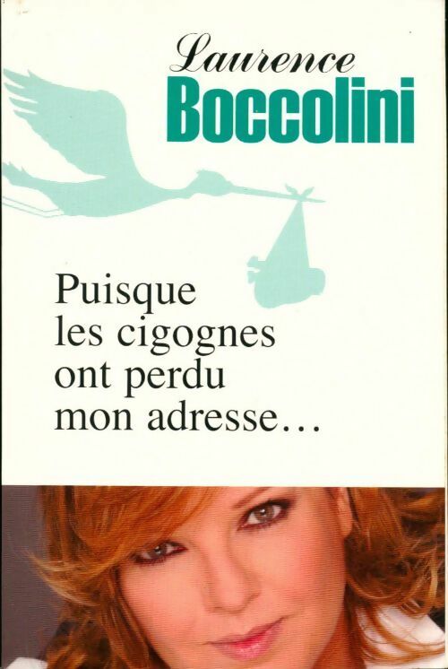 Puisque les cigognes ont perdu mon adresse... - Laurence Boccolini - Livre