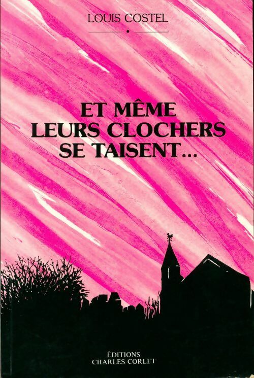 Livrenpoche : Et même leurs clochers se taisent - Louis Costel - Livre