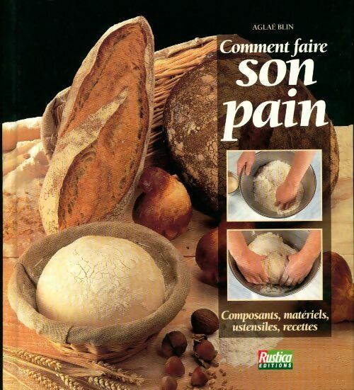 Livrenpoche : Comment faire son pain. Composants matériels, ustensiles, recettes - Aglaé Blin - Livre