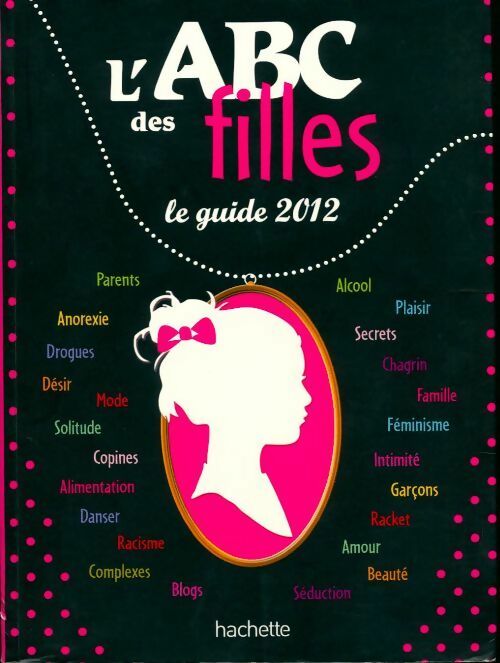 L'ABC des filles. Le guide 2012 - Emmanuelle Lepetit -  Hachette jeunesse GF - Livre