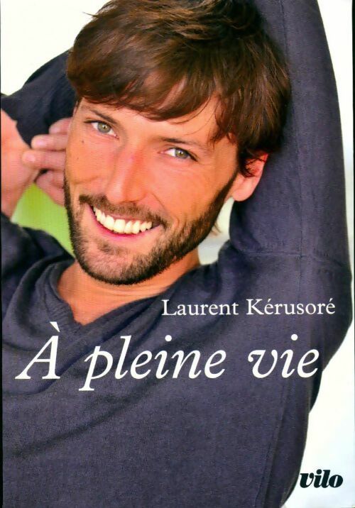 Livrenpoche : A pleine vie - Laurent Kérusoré - Livre