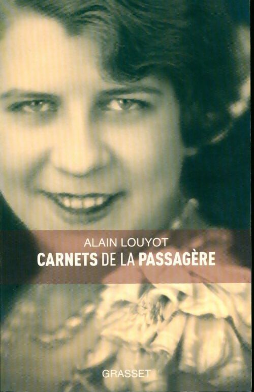 Carnets de la passagère - Alain Louyot -  Grasset GF - Livre