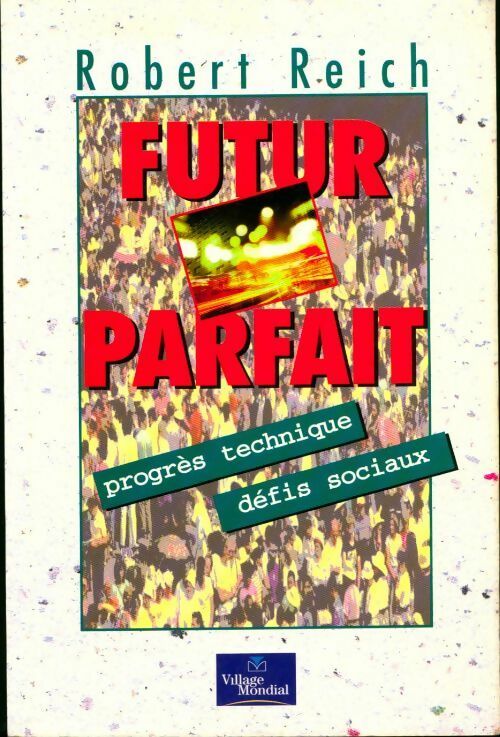 Livrenpoche : Futur parfait.  Progrès technique, défis sociaux - Robert Reich - Livre