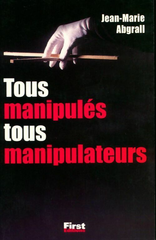 Livrenpoche : Tous manipulés tous manipulateurs - Jean-Marie Abgrall - Livre