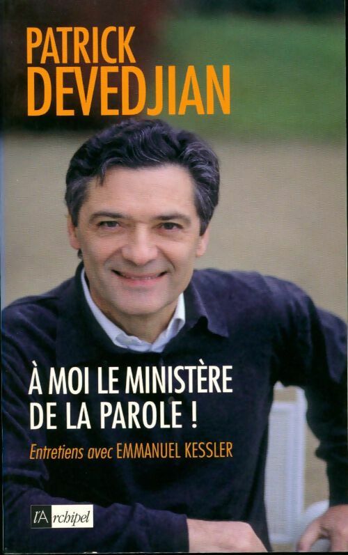 Livrenpoche : A moi le ministère de la parole ! - Patrick Devedjian - Livre