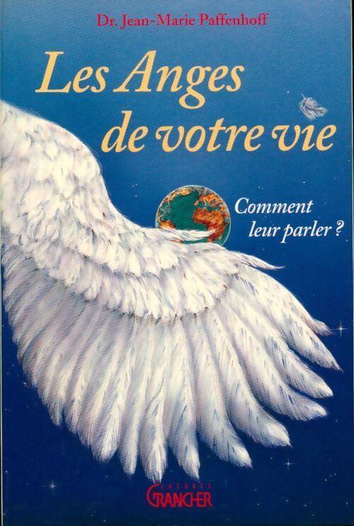 Les anges de votre vie. Comment leur parler ? - J.M Paffenhoff - Livre