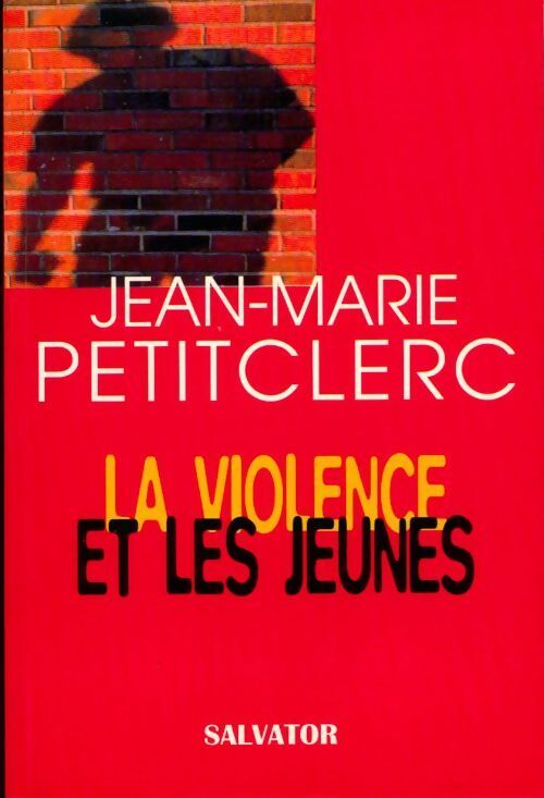 La violence et les jeunes - Jean-Marie Petitclerc - Livre