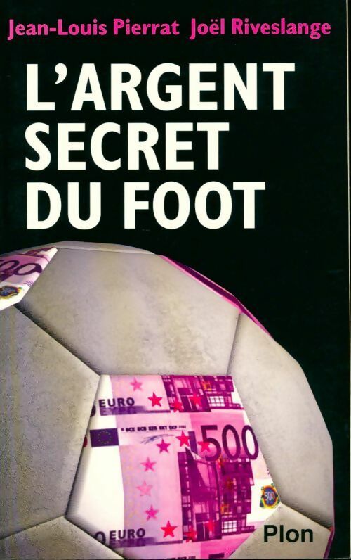 Livrenpoche : L'argent secret du foot - Jean-Louis Pierrat - Livre