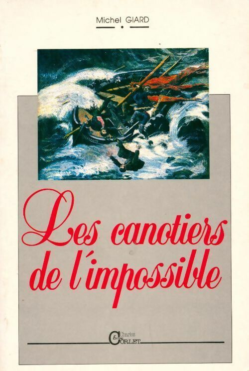Livrenpoche : Les canotiers de l'impossible - Michel Giard - Livre
