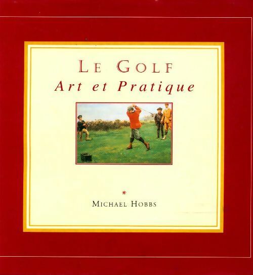 Livrenpoche : Le golf. Art et pratique - Michael Hobbs - Livre