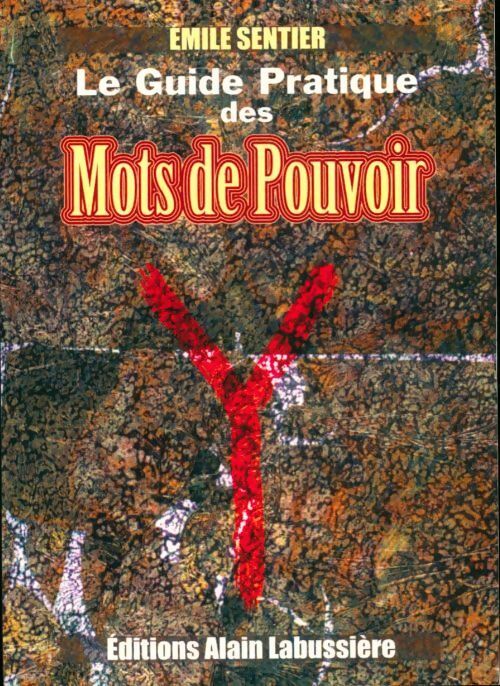 Le guide pratique des mots de pouvoir. Des pantacles runiques pour faire face à des situations exigeant des réponses appropriées et immédiates - Emile Sentier - Livre