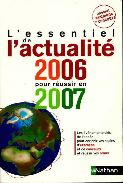 L'essentiel de l'actualité 2006 pour réussir en 2007 - Collectif -  Nathan GF - Livre