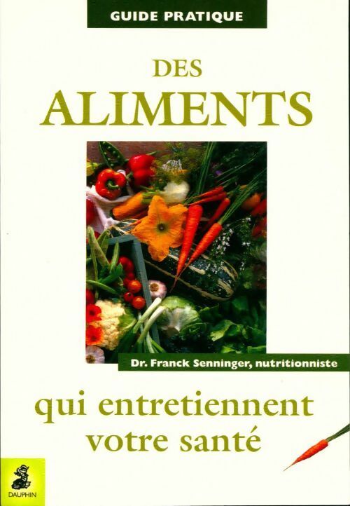Livrenpoche : Guide pratique des aliments qui entretiennent votre santé - Frank Senninger - Livre