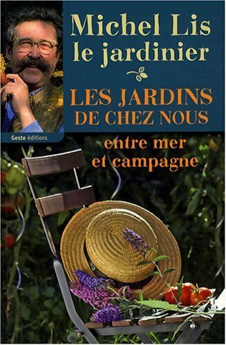 Livrenpoche : Les jardins de chez nous. Entre mer et campagne - Michel Lis - Livre