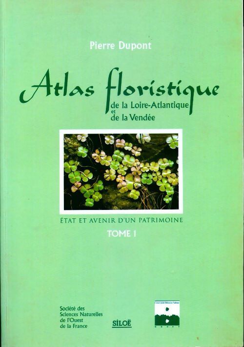 Livrenpoche : Atlas floristique de Vendée et de Loire-Atlantique Tome I - Pierre Dupont - Livre