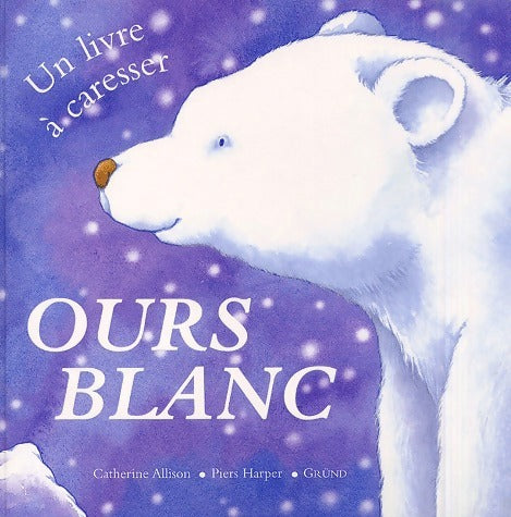 Livrenpoche : Ours blanc - Piers Harper, Catherine Allison - Livre