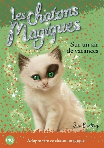 Livrenpoche : Les chatons magiques Tome XV : Sur un air de vacances - Sue Bentley - Livre