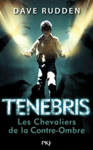 Livrenpoche : Tenebris Tome I : Les chevaliers de la contre-ombre - Dave Rudden - Livre