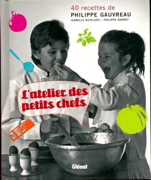 Livrenpoche : L'atelier des petits chefs - Philippe Gauvreau - Livre
